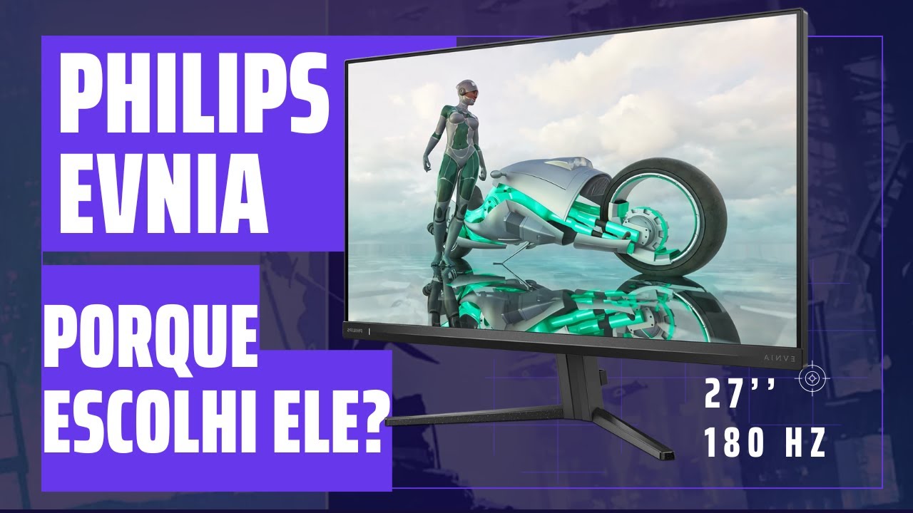 Monitor Philips Evnia, por que Escolhi Ele?
