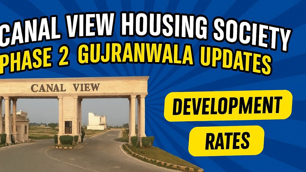 Canal View Phase 2 Gujranwala – Development Update & Rates 2025 | Property Growth Insight
