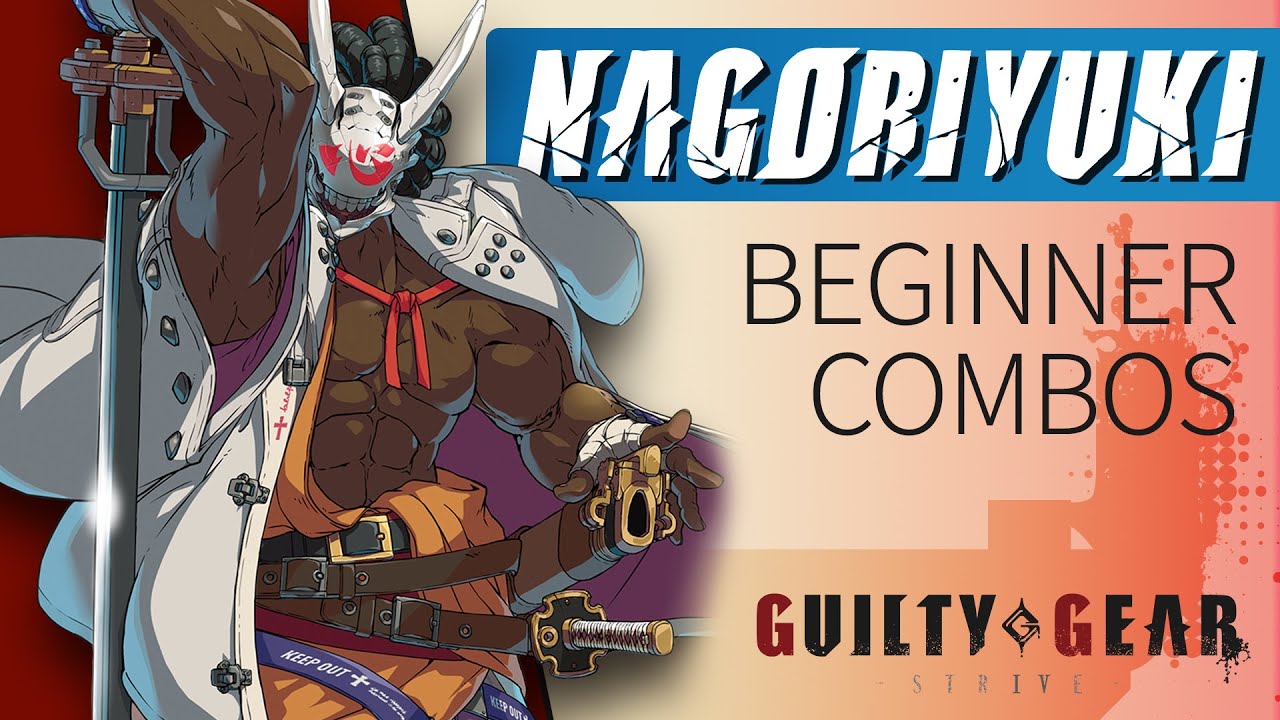 NAGORIYUKI Beginner Combos – Guilty Gear Strive