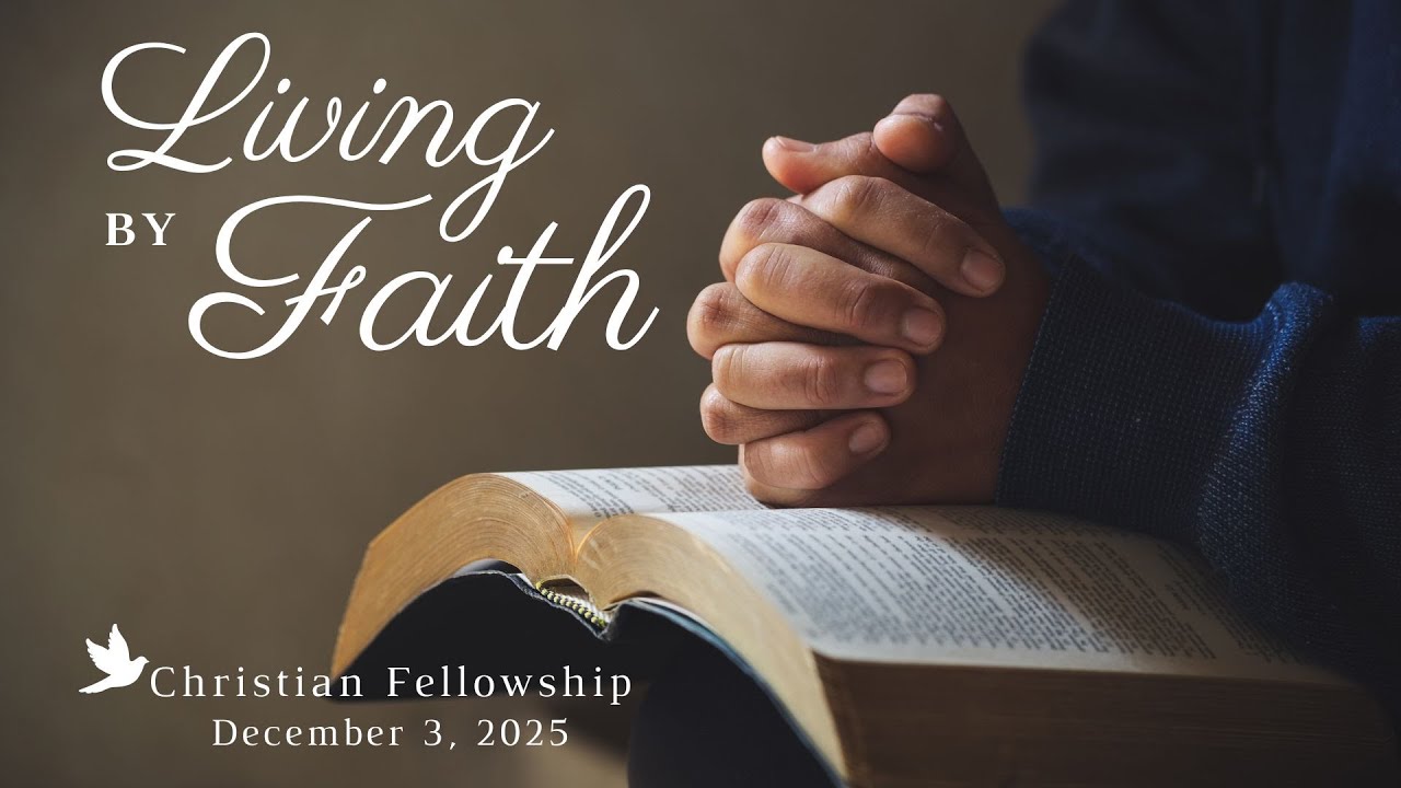 Living By Faith - December 3, 2025