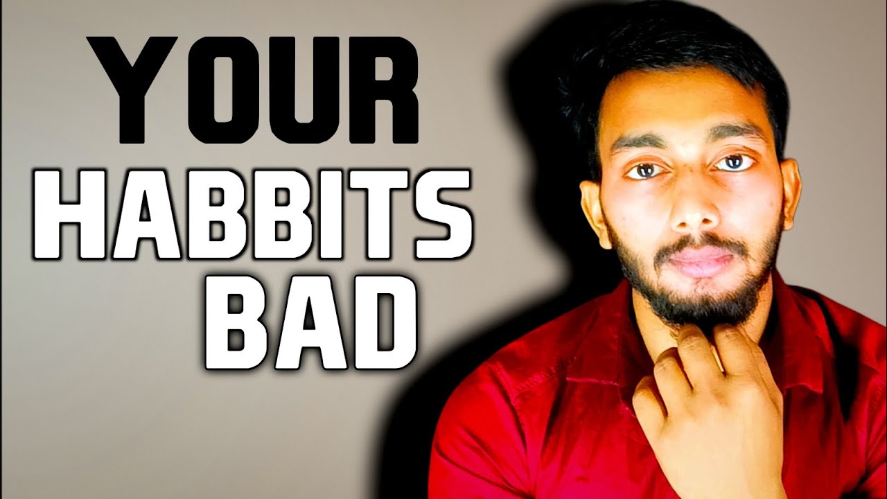 Your Habbit Bad | and nagative 