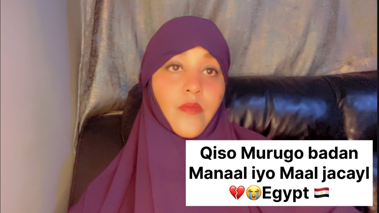 Qiso Murugo badan 💔😭Manaal iyo Maal jacayl 💔😭🇪🇬