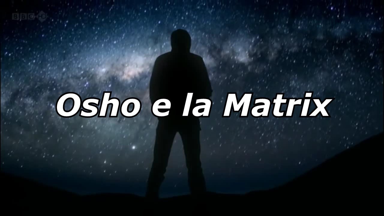 Osho e la Matrix.