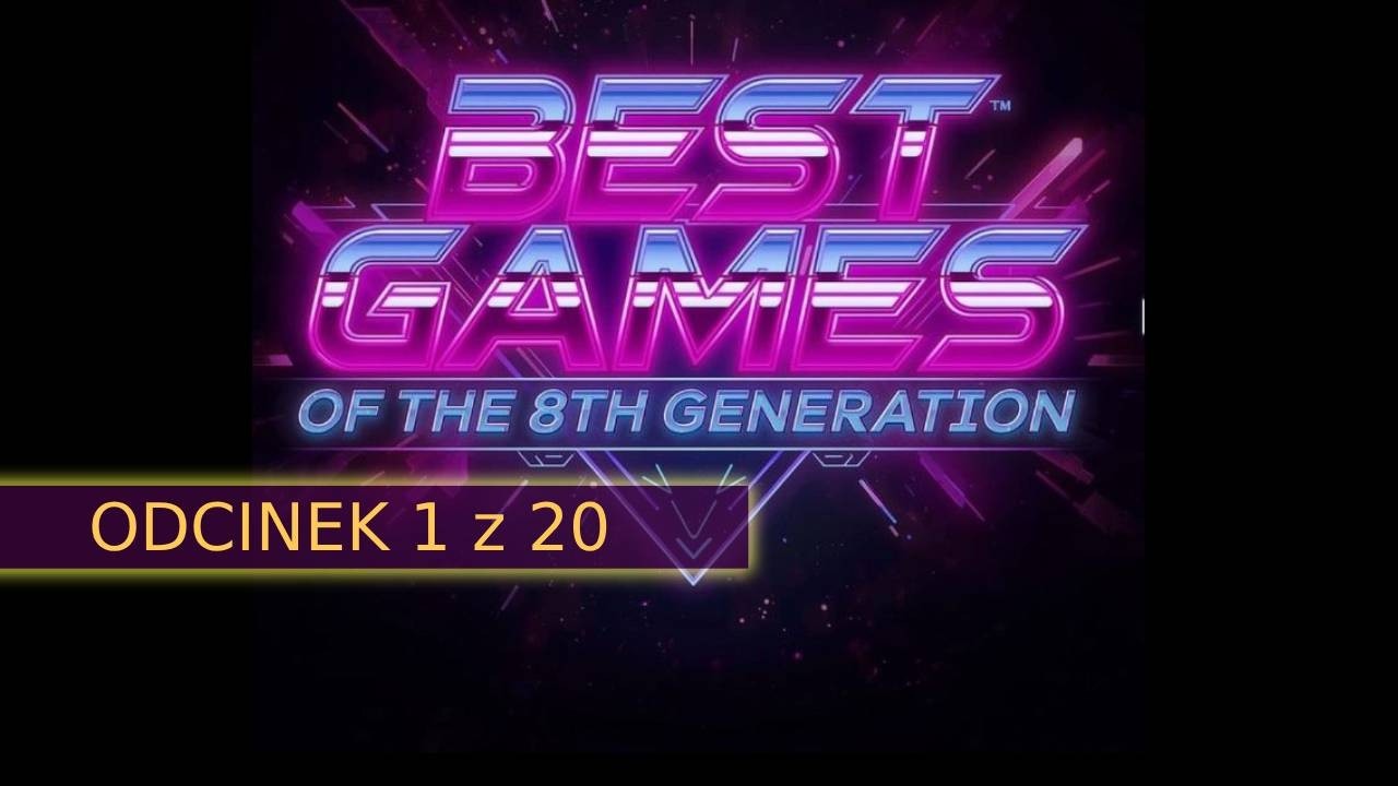 BEST GAMES of 8th GEN  [1 z 20]
