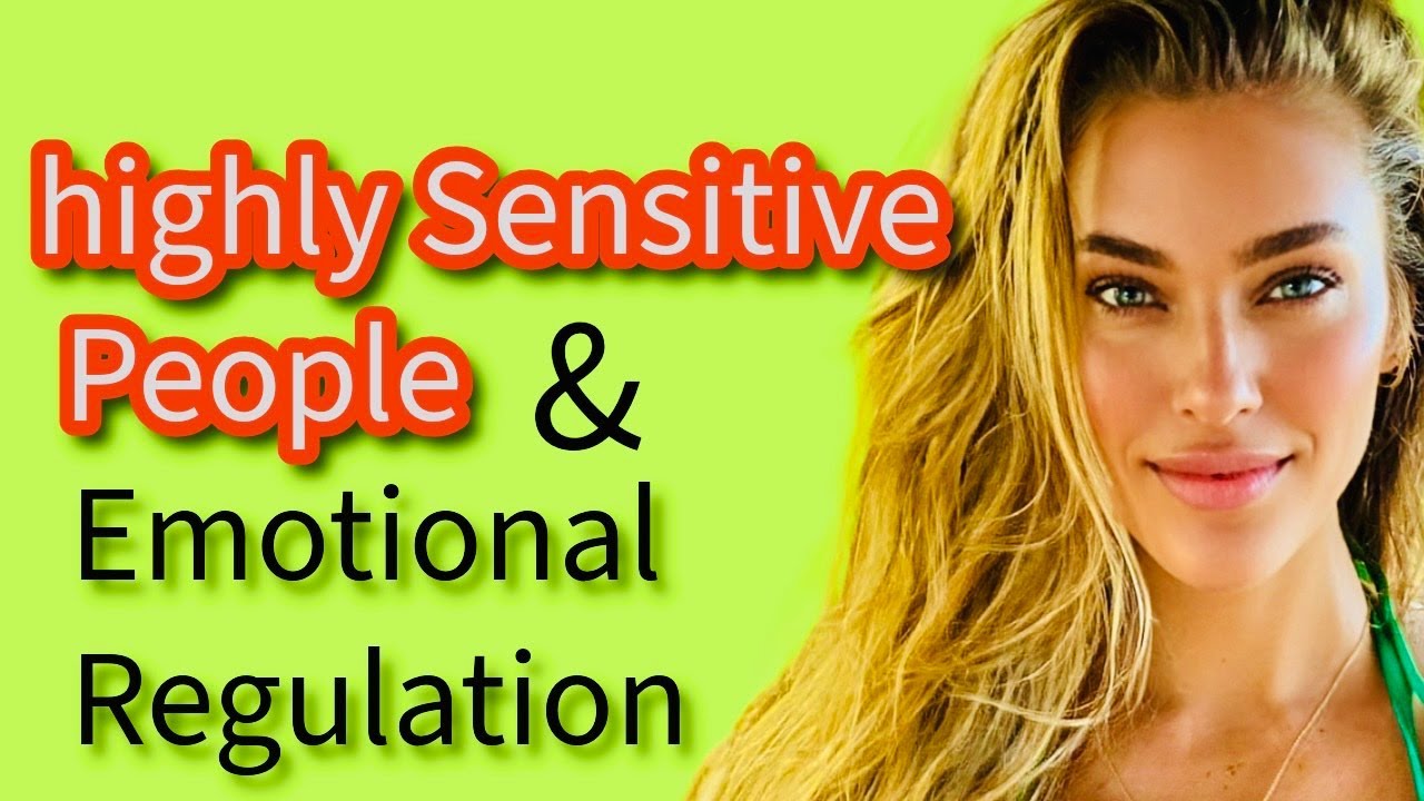 Highly Sensitive People & Emotional Regulation