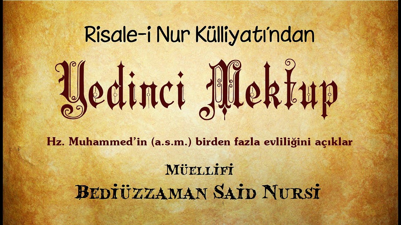 Risale-i Nur K&uuml;lliyatı/Mektubat/Yedinci Mektup - Hz. Muhammed&rsquo;in (a.s.m.) birden fazla evliliği...