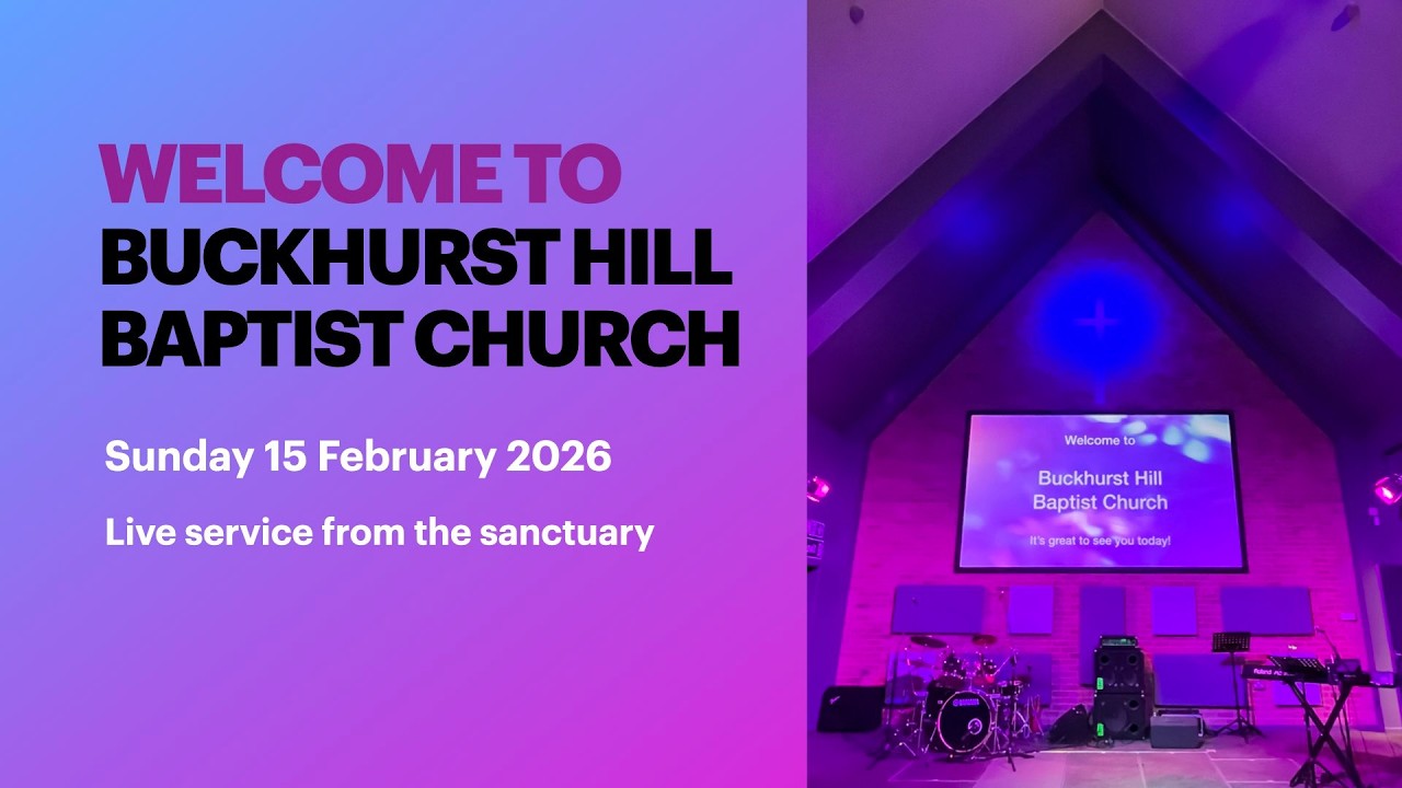 8 March 2026 -  Buckhurst Hill Baptist Church Service