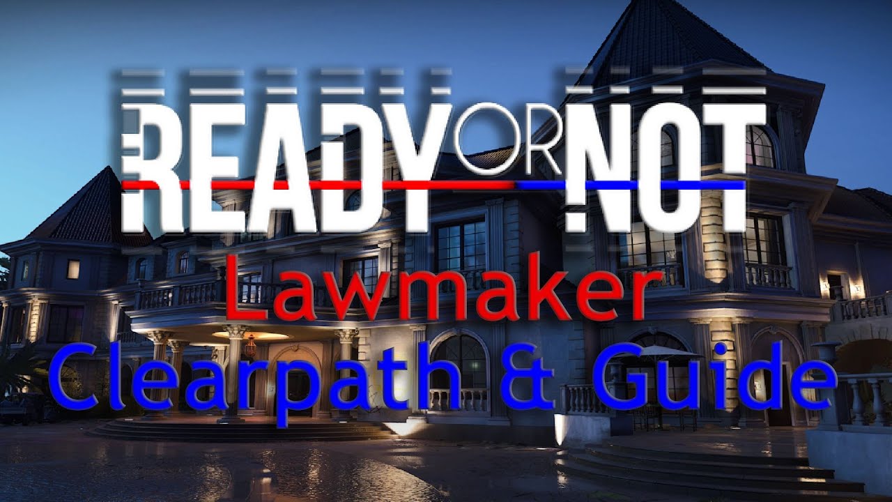 Ready or Not | Lawmaker | Clearpath and Step by Step Guide