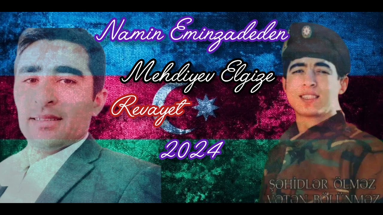 Namin Eminzade - Şəhid Elgiz Mehdiyeve Revayet ( Sehid Mahnisi ) 2024