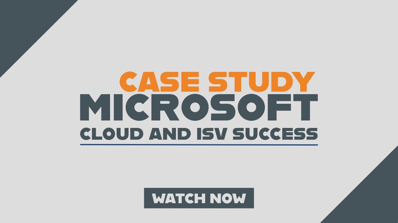 Case Study - Microsoft Cloud and ISV Success