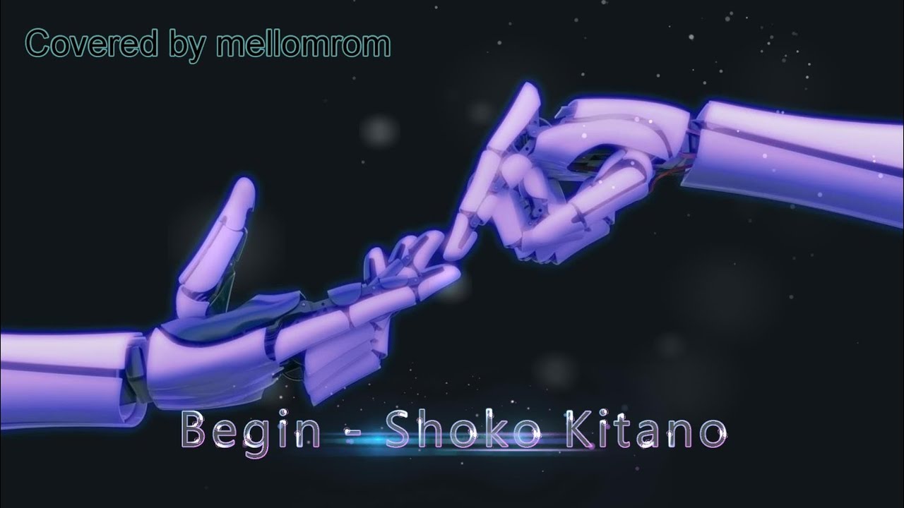Begin (北野 井子) Covered by mellomrom