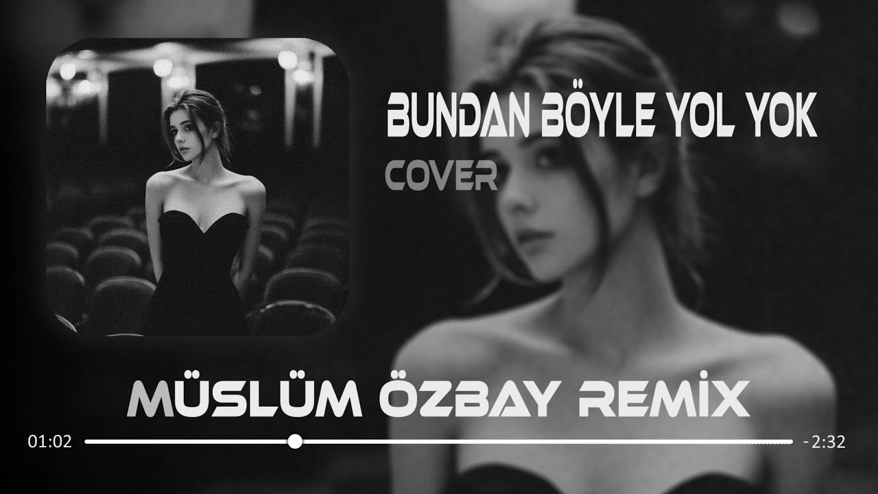 Bundan Böyle Yol Yok, Bundan Öte Ayrılık Var ( Müslüm Özbay Remix)