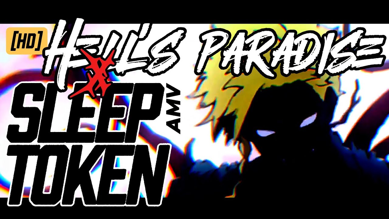 [HD] HELL'S PARADISE『DUB + AMV』 Sleep Token - Ascensionism ᶻ 𝗓 𐰁