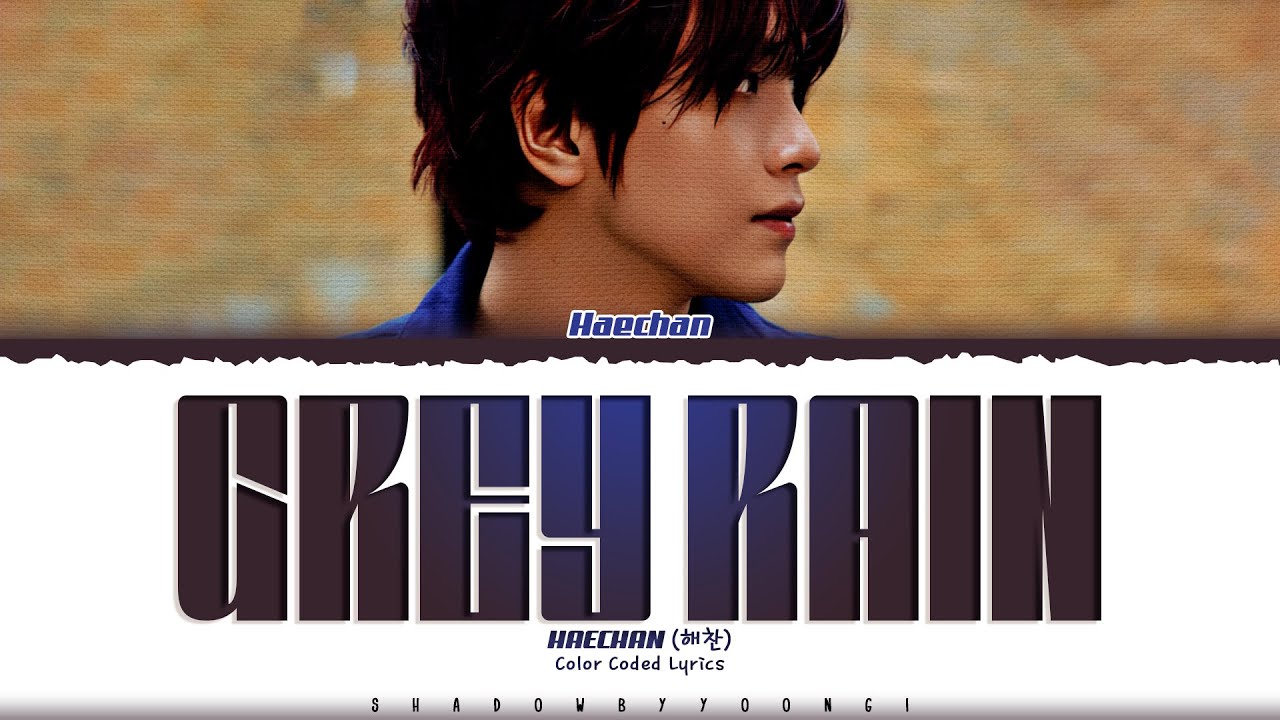 HAECHAN (NCT) 'Grey Rain' Lyrics (해찬 Grey Rain 가사) [Color Coded Han_Rom_Eng] | ShadowByYoongi