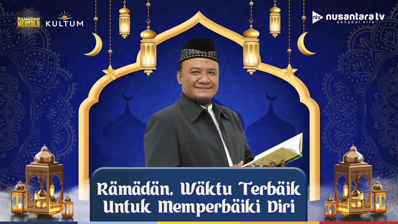 [LIVE] Ramadan, Waktu Terbaik Untuk Memperbaiki Diri | KULTUM