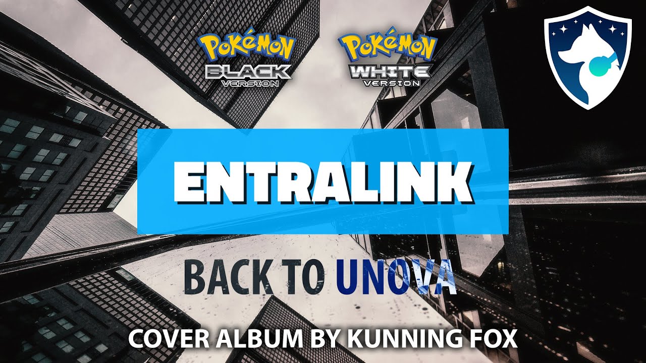 Entralink | Back To Unova | Pok&eacute;mon Black & White Full Soundtrack Cover Album