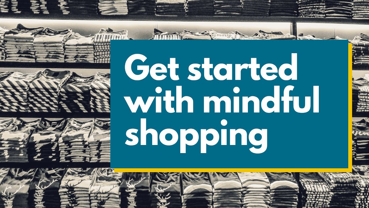How to shop less and stop impulse shopping (5 easy ways to shop more mindfully)