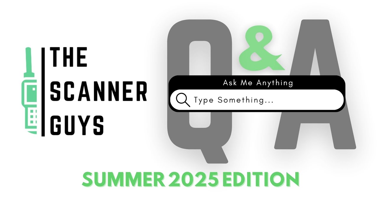Ask The Scanner Guys | Summer 2025 Edition