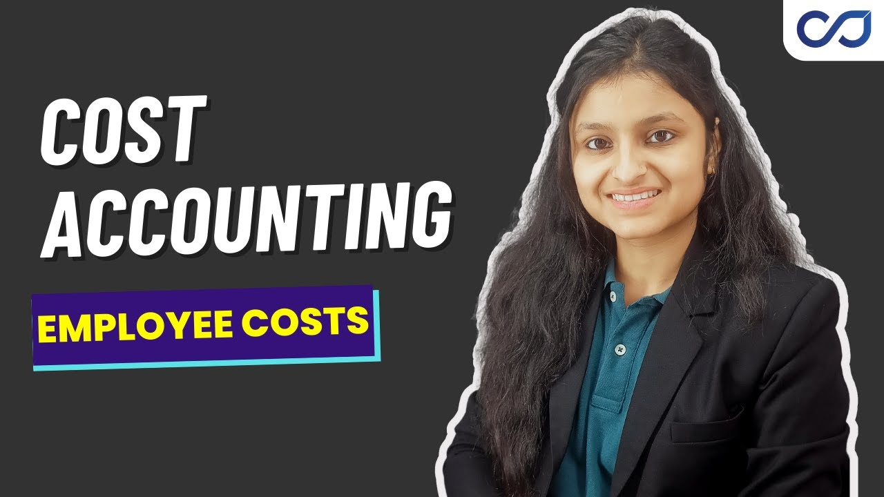 Employee Cost | Elements of Cost | Cost Accounting | CMA INTER