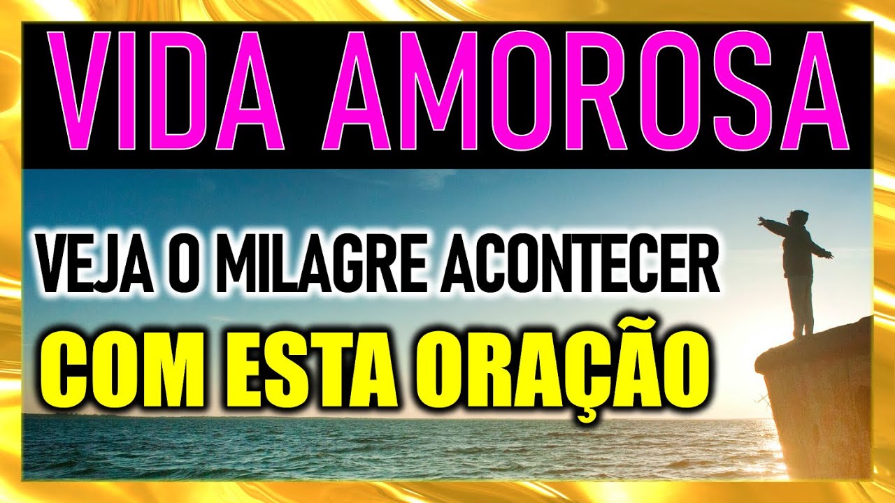 ORAÇÃO PARA DEUS FAZER UM MILAGRE EM SUA VIDA AMOROSA