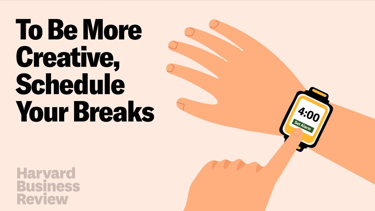 To Be More Creative, Schedule Your Breaks