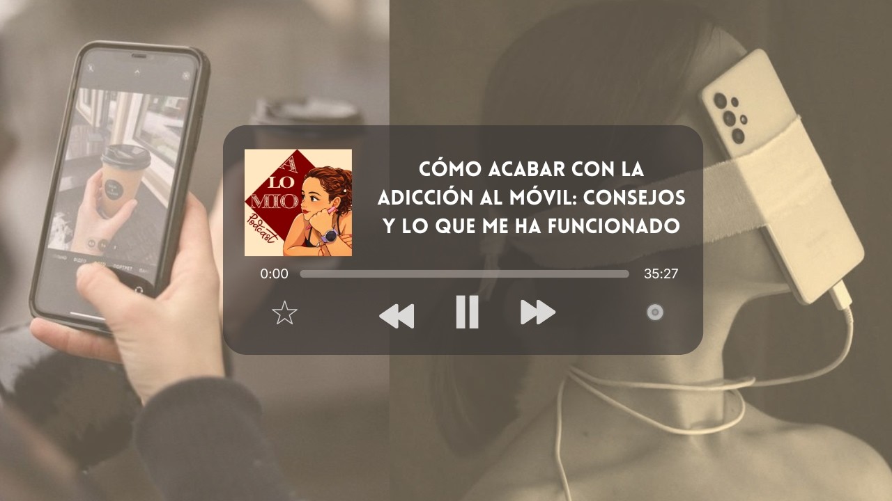 Cómo acabar con la adicción al móvil: consejos y lo que me ha funcionado