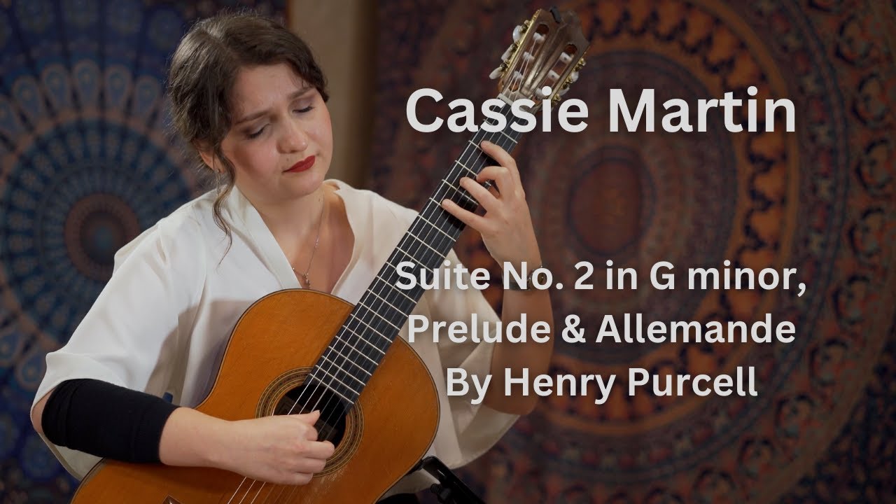 Cassie Martin plays Suite No. 2 in G minor, Prelude & Allemande by Henry Purcell on Classical Guitar