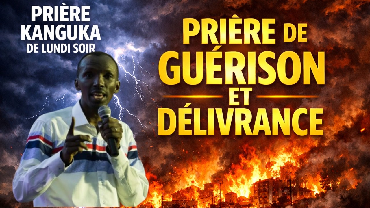 PRIÈRE KANGUKA DE LUNDI SOIR LE 23/02/2026 par Chris Ndikumana PRIÈRE DE GUÉRISON ET DÉLIVRANCE