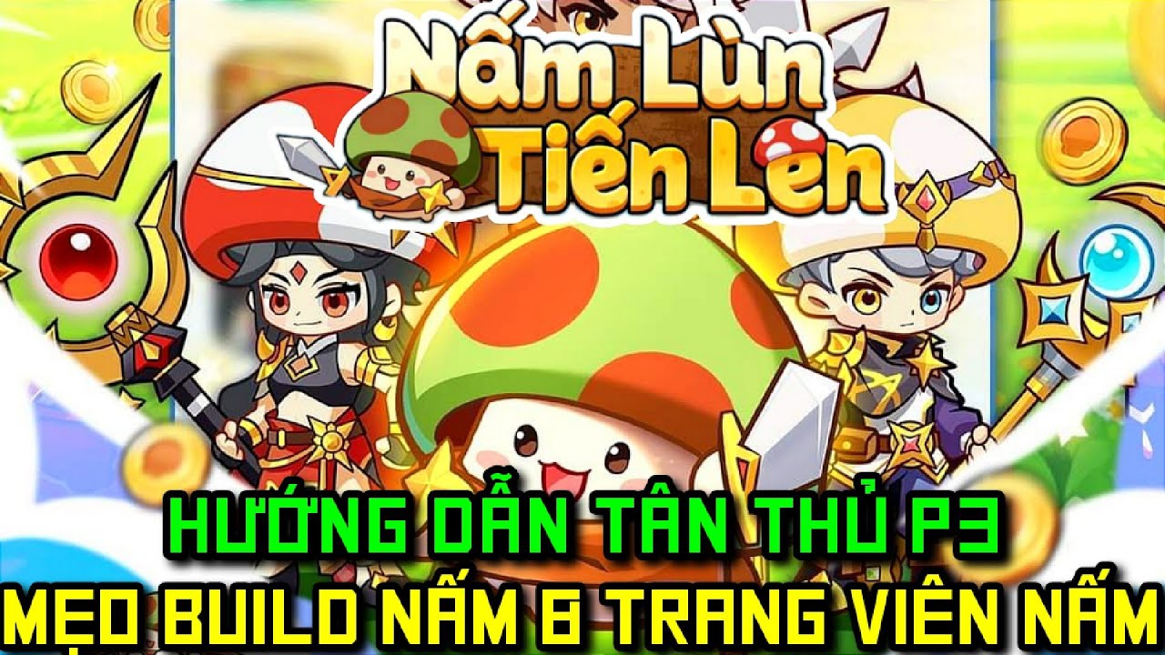Nấm Lùn Tiến Lên - Hướng Dẫn Tân Thủ P3 Mẹo Build Nấm & Trang Viên Nấm - Code Nấm Lùn Tiến Lên