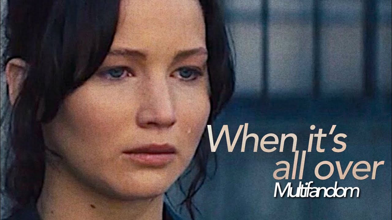 Multifandom | When it’s all over