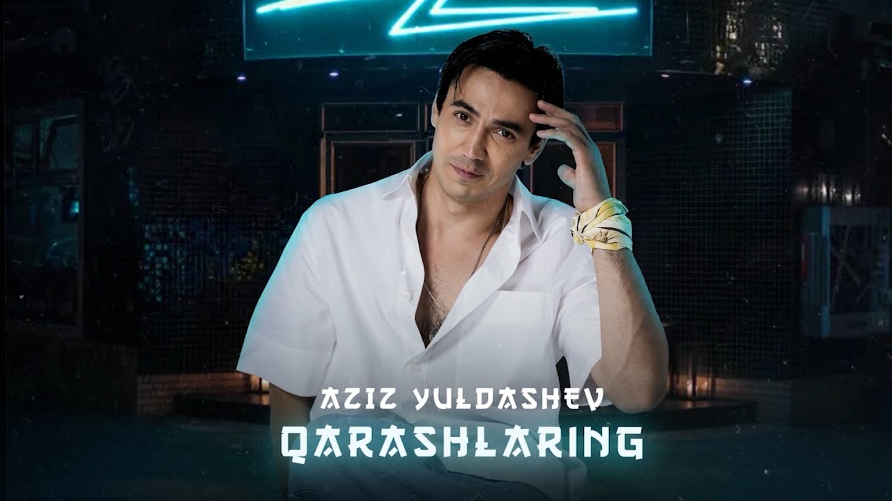 Aziz Yuldashev  - Qarashlaring