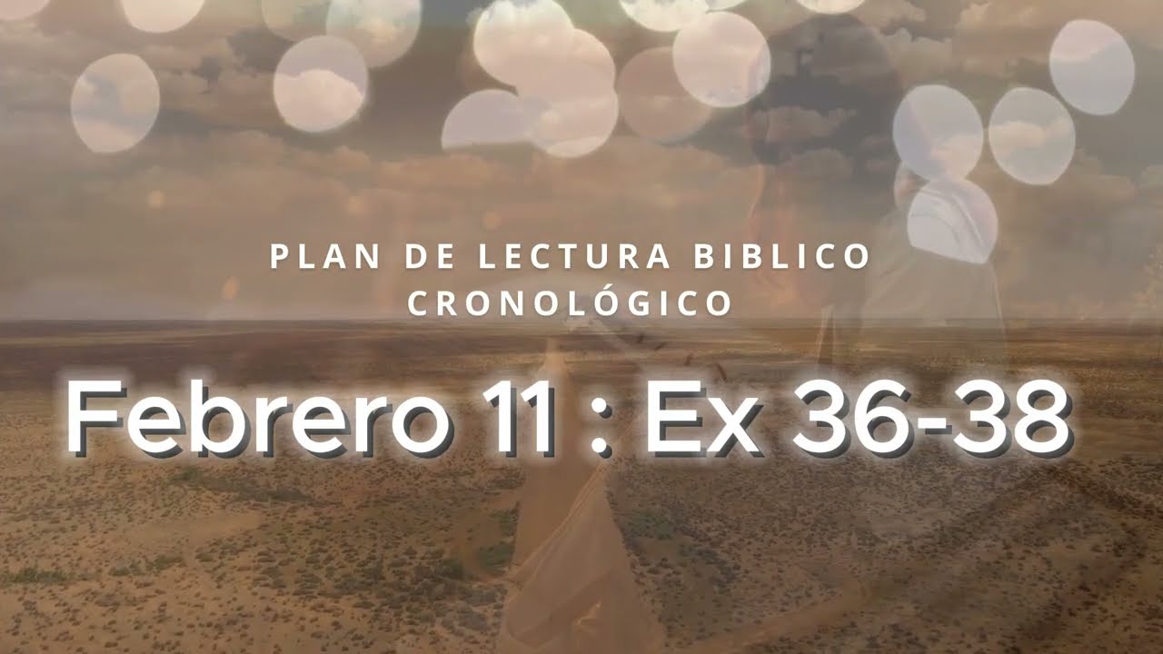 ✅ LA BIBLIA EN UN AÑO - 11 de Febrero 2026 (ÉXODO 36-38)