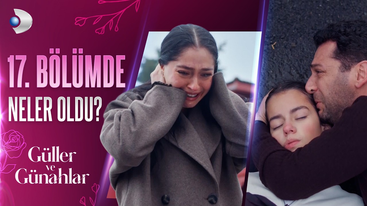 17. Bölümde neler oldu? - Güller ve Günahlar Özel Kolaj