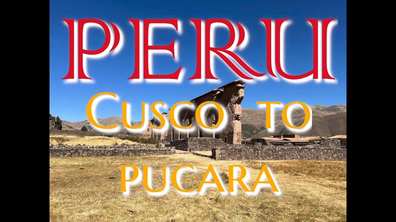2023: Peru Cusco to Pucara