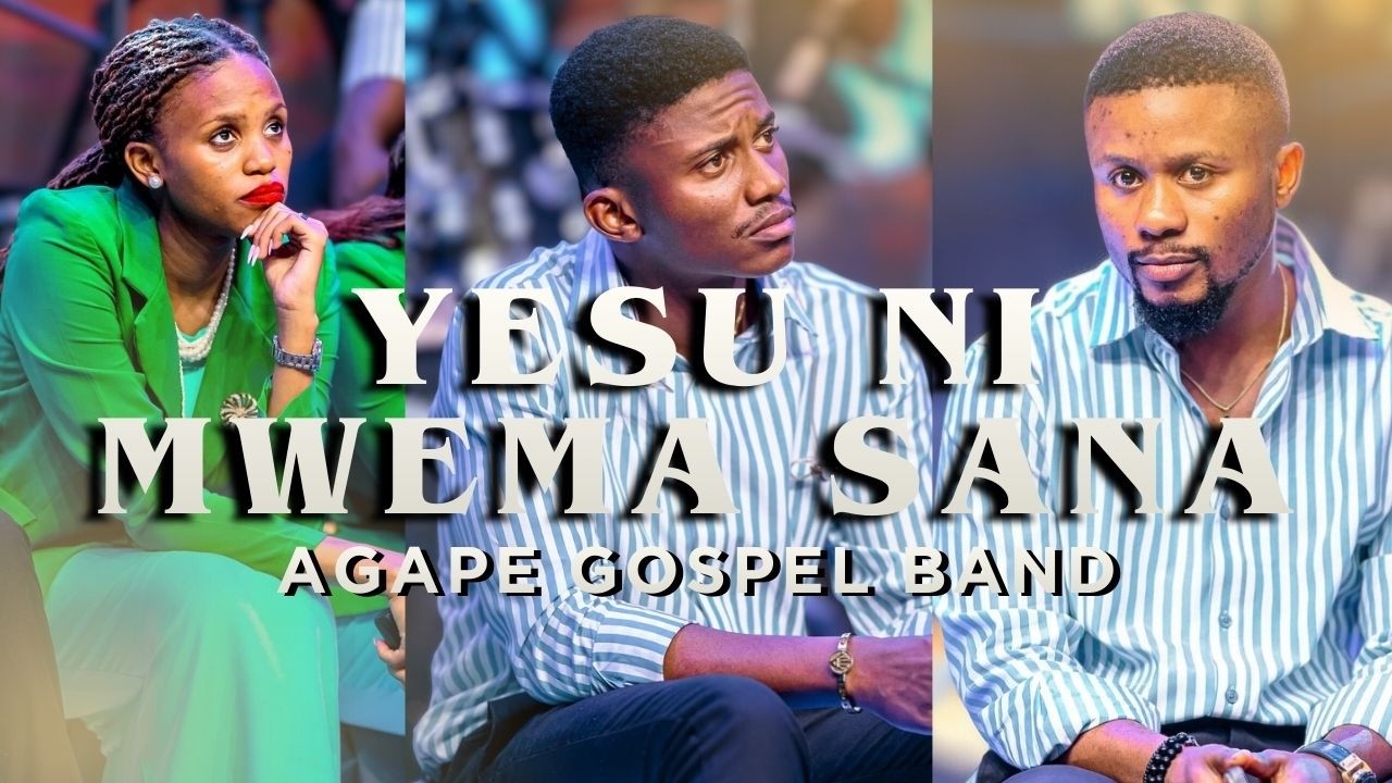 Yesu ni Mwema Sana SEBEN by AGAPE GOSPEL BAND