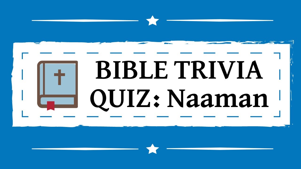 Bible Quiz: Naaman | 10 Multiple Choice Questions and Answers | Old Testament Trivia | 2 Kings 5