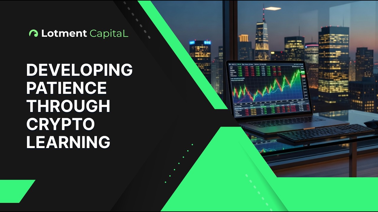 LotmentCapital: Developing Patience Through Crypto Learning