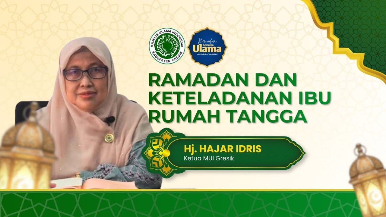 Ramadhan dan Keteladanan Ibu Rumah Tangga | Hj. Hajar Idris Ketua MUI Gresik 