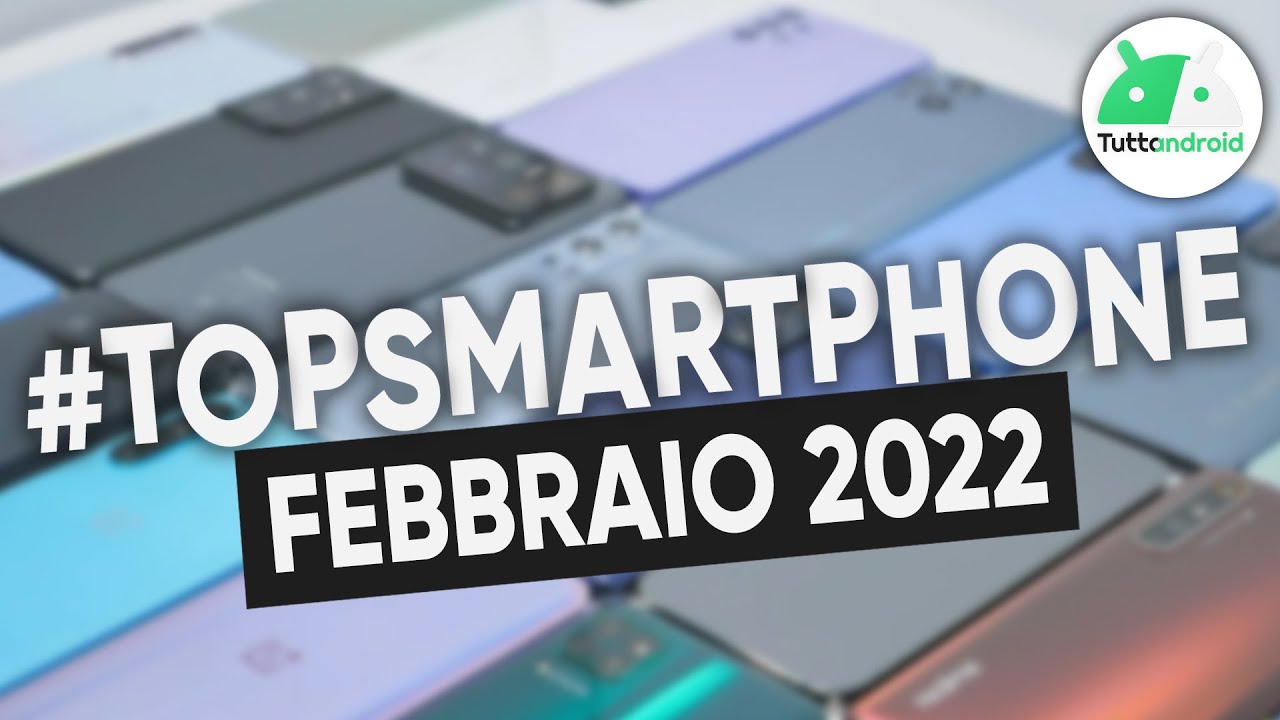 I MIGLIORI Smartphone a FEBBRAIO 2022 (tutte le fasce di prezzo) | #TopSmartphone