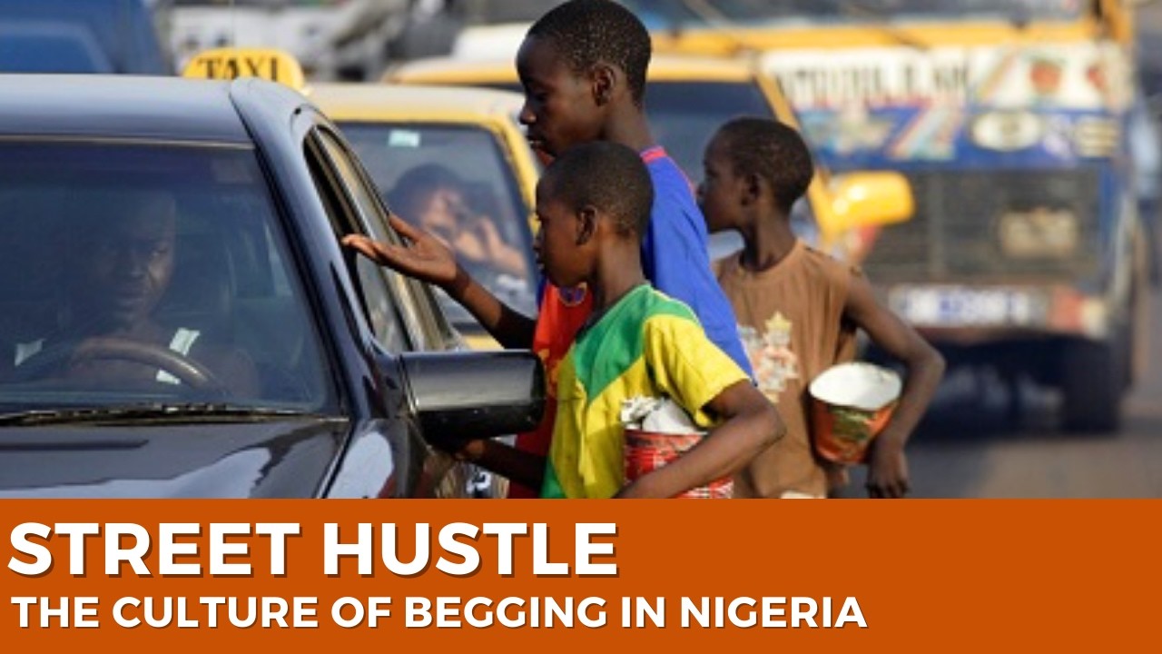 Street Hustle: The Culture of Begging in Nigeria