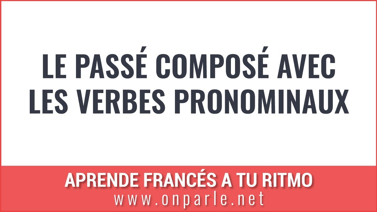 Le passé composé avec les verbes pronominaux