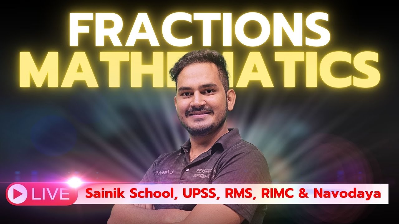 FRACTIONS - MATHEMATICS Sainik School, UPSS, RMS, RIMC & Navodaya