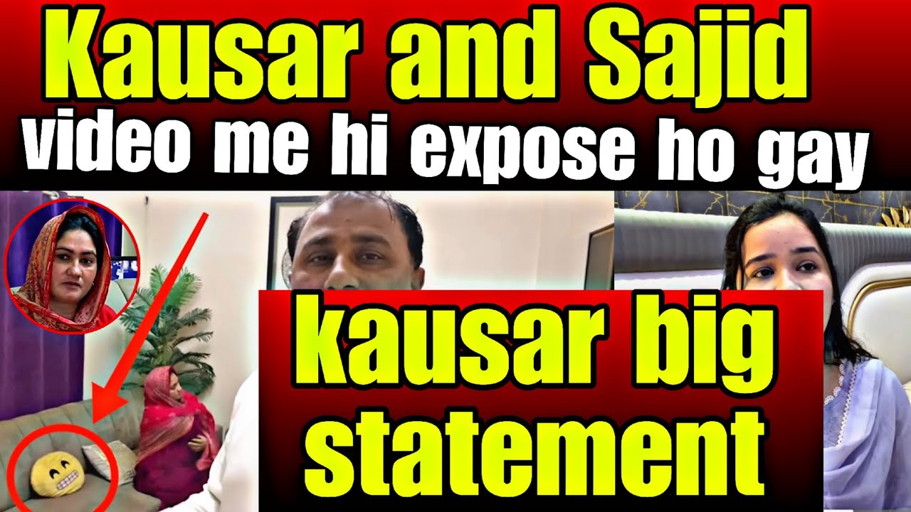 Kausar and Sajid video me hi expose ho gay- Kausar ki big statement 😨😱