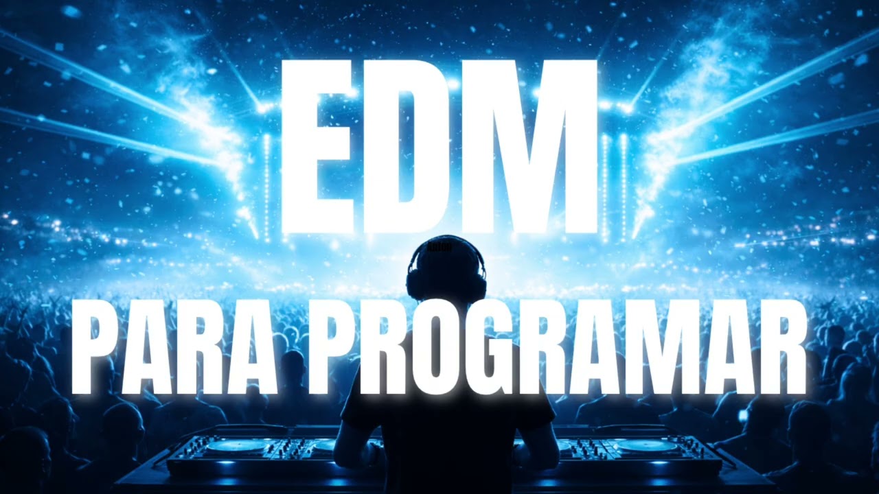 EDM PARA PROGRAMAR 💻 Música Electrónica para Pensar Claro