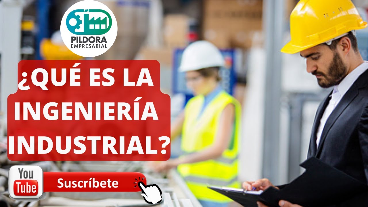 &iquest;QU&Eacute; ES INGENIER&Iacute;A INDUSTRIAL?