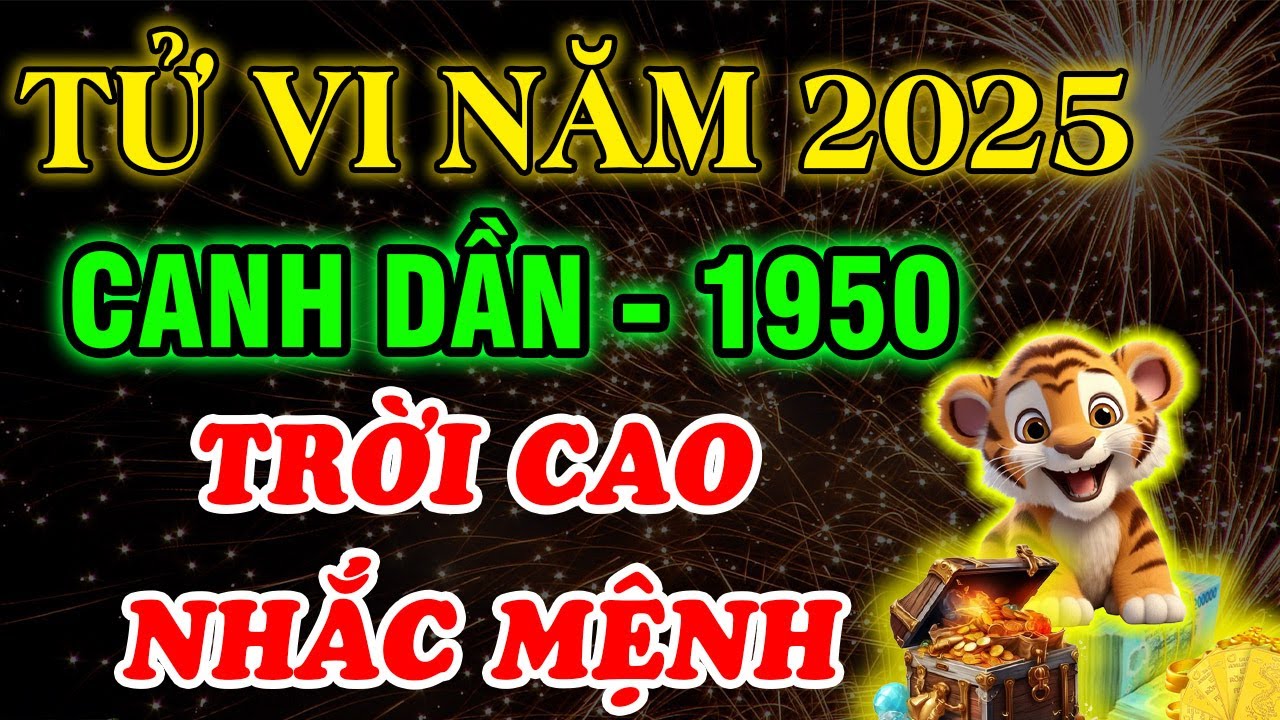 Luận Giải Chi Tiết: Tử Vi Năm 2025, Canh Dần 1950 Khắc cốt điều này, Gặp Dữ Hóa Lành, SƯỚNG HẾT ĐỜI