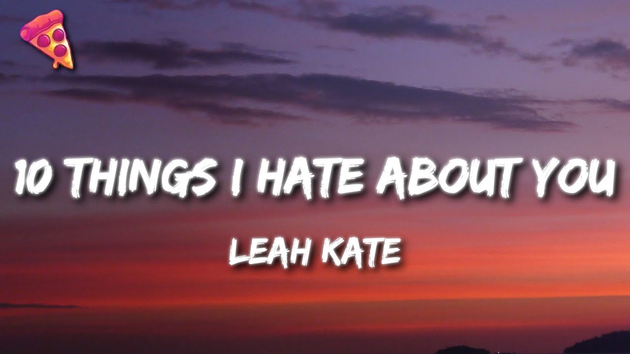Leah Kate - 10 Things I Hate About You (Lyrics)