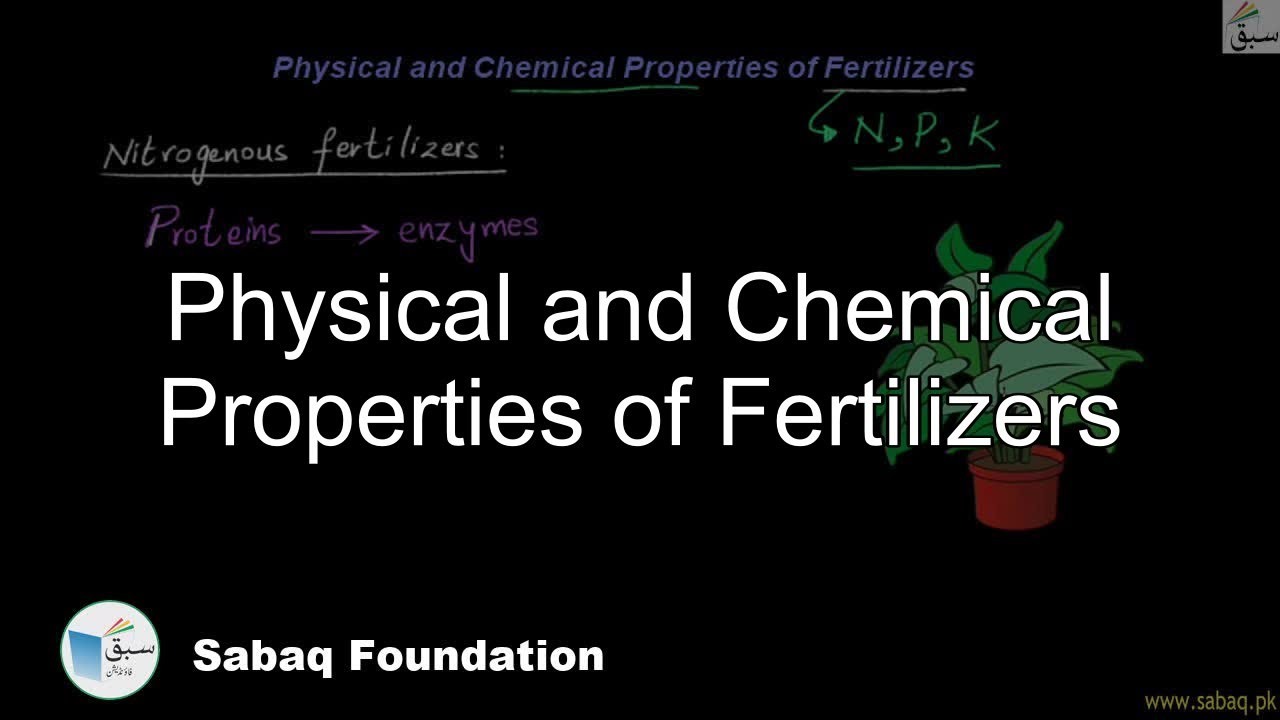 Physical and Chemical Properties of Fertilizers, General Science Lecture | Sabaq.pk
