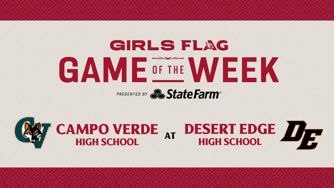 Girls Flag Football Game of The Week presented by State Farm: Campo Verde @ Desert Edge