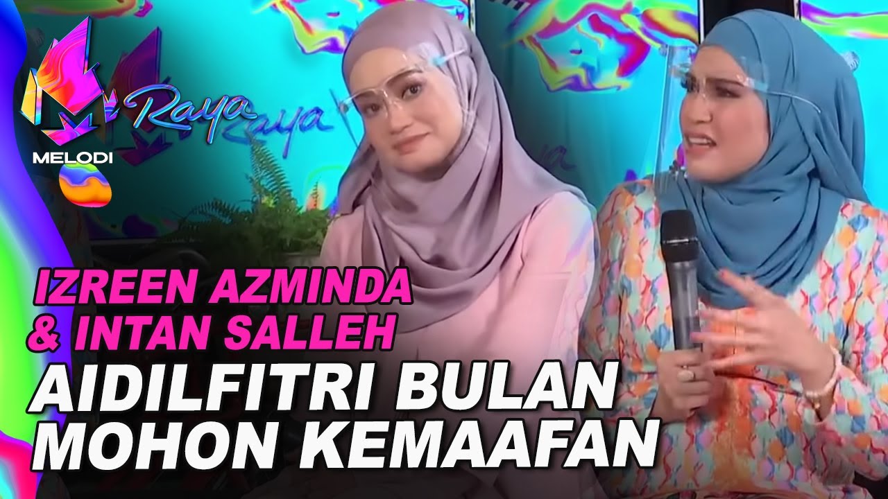 Izreen Azminda & Intan Salleh - Aidilfitri Bulan Bermohon Kemaafan | Melodi (2021)